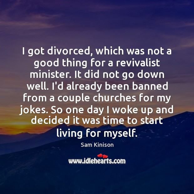 I got divorced, which was not a good thing for a revivalist Image