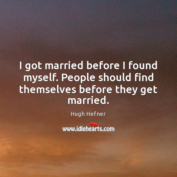 I got married before I found myself. People should find themselves before Image