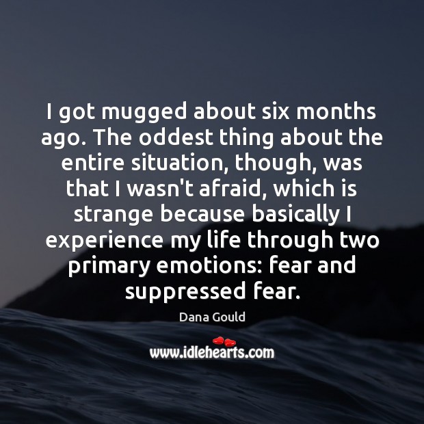 I got mugged about six months ago. The oddest thing about the Image