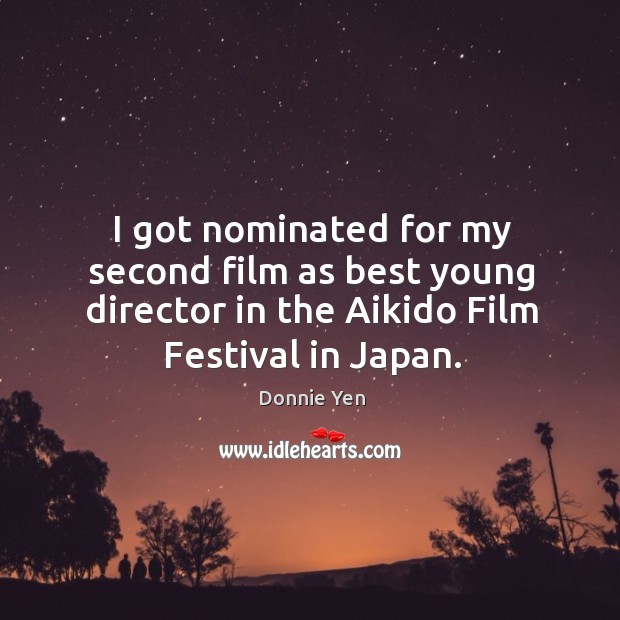 I got nominated for my second film as best young director in the aikido film festival in japan. Image
