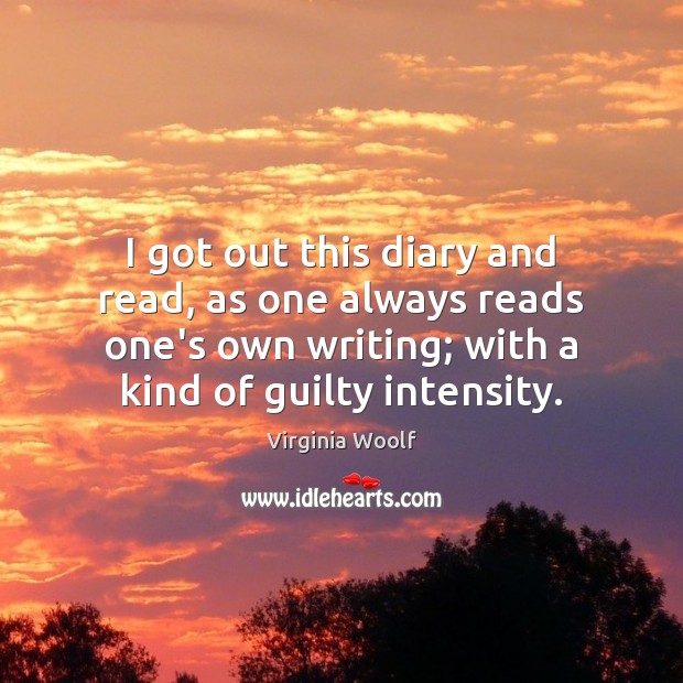 I got out this diary and read, as one always reads one’s Guilty Quotes Image