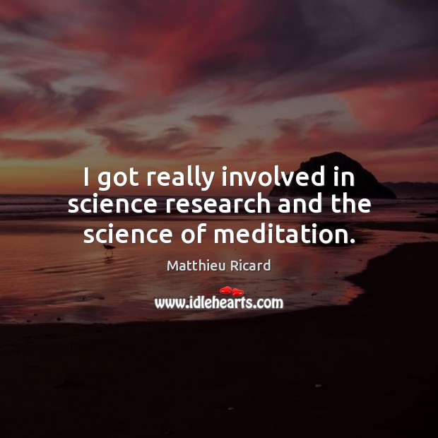 I got really involved in science research and the science of meditation. Image