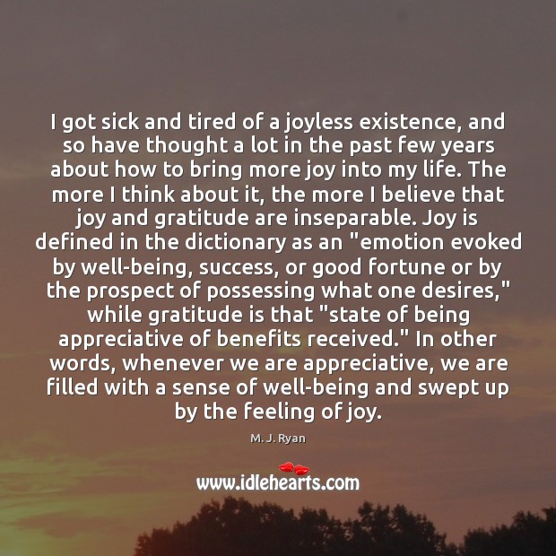 I got sick and tired of a joyless existence, and so have Joy Quotes Image