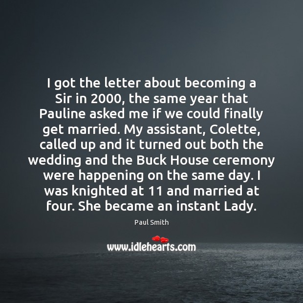 I got the letter about becoming a Sir in 2000, the same year Paul Smith Picture Quote