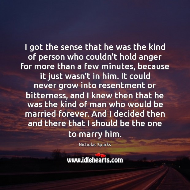 I got the sense that he was the kind of person who Nicholas Sparks Picture Quote