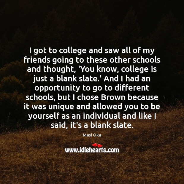 I got to college and saw all of my friends going to Be Yourself Quotes Image