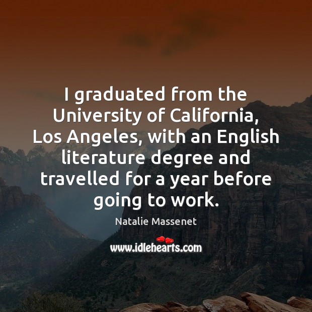 I graduated from the University of California, Los Angeles, with an English Image