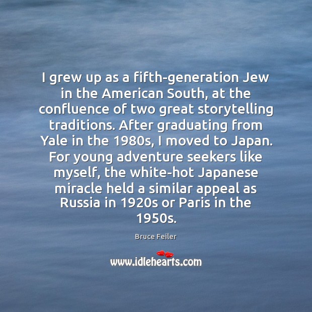 I grew up as a fifth-generation Jew in the American South, at Bruce Feiler Picture Quote