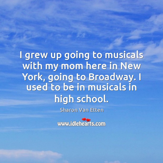 I grew up going to musicals with my mom here in New Image