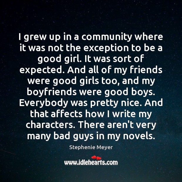 I grew up in a community where it was not the exception Stephenie Meyer Picture Quote