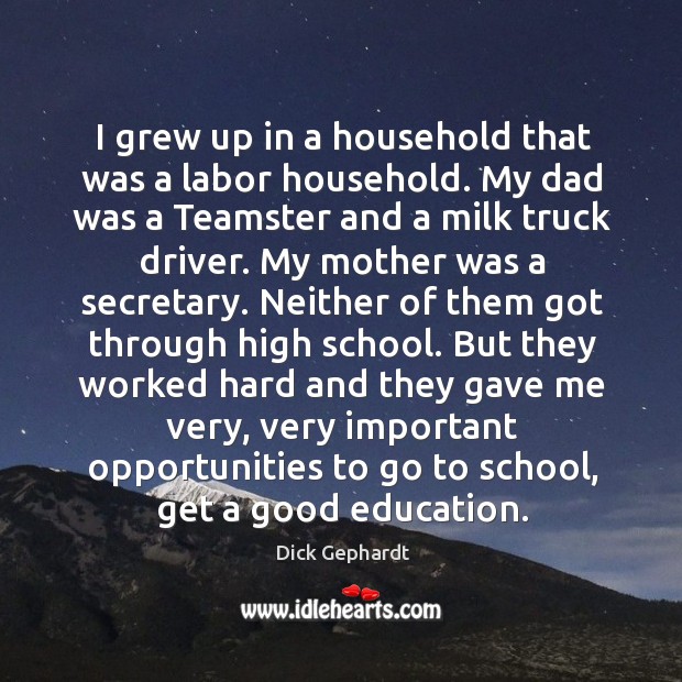 I grew up in a household that was a labor household. My Dick Gephardt Picture Quote