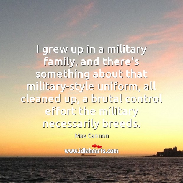 I grew up in a military family, and there’s something about that Effort Quotes Image
