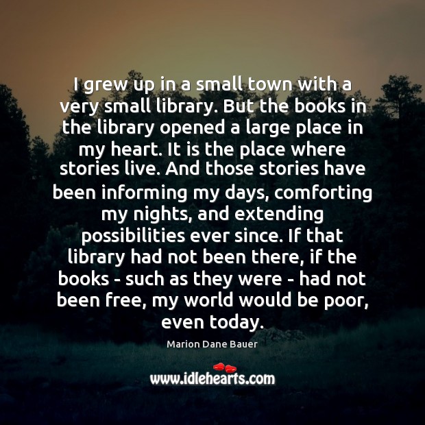 I grew up in a small town with a very small library. 
