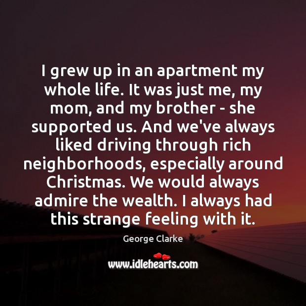 I grew up in an apartment my whole life. It was just Driving Quotes Image