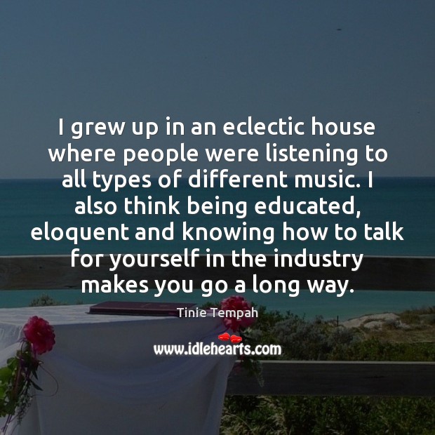 I grew up in an eclectic house where people were listening to Image