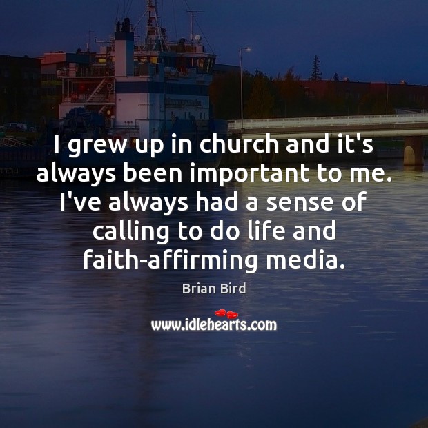 I grew up in church and it’s always been important to me. Image