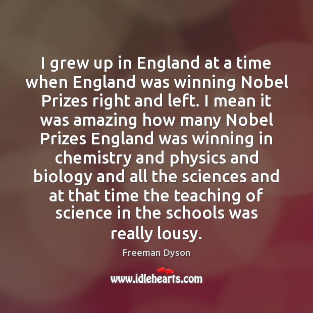 I grew up in England at a time when England was winning Freeman Dyson Picture Quote