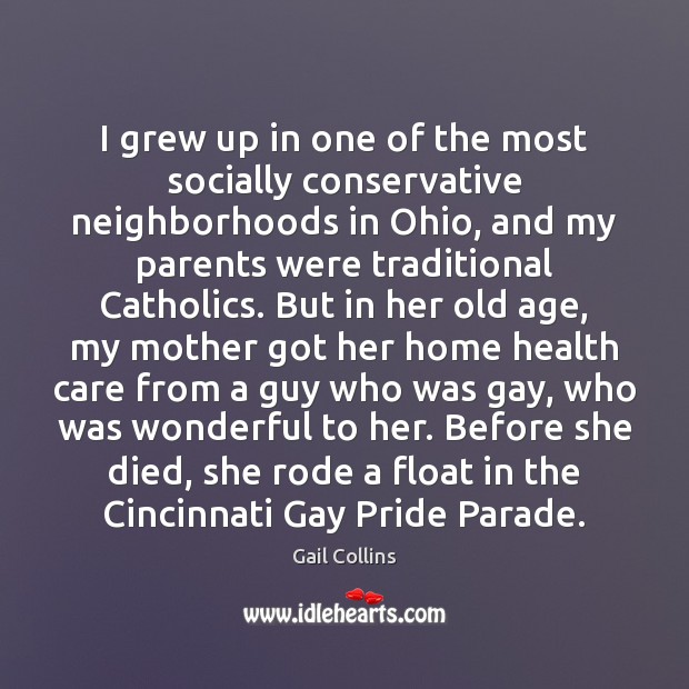 I grew up in one of the most socially conservative neighborhoods in Image