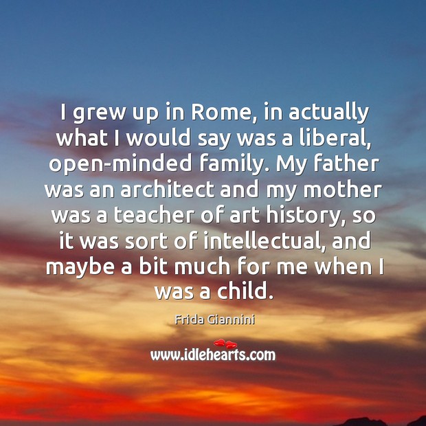 I grew up in Rome, in actually what I would say was Image