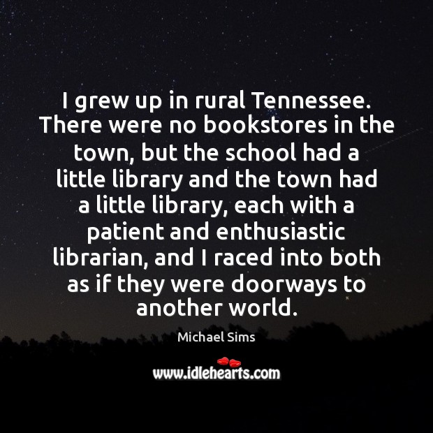 I grew up in rural Tennessee. There were no bookstores in the Image