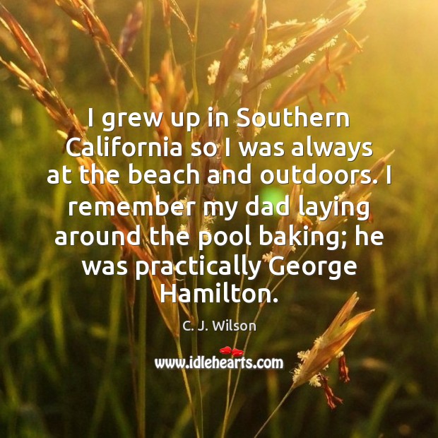 I grew up in Southern California so I was always at the Image