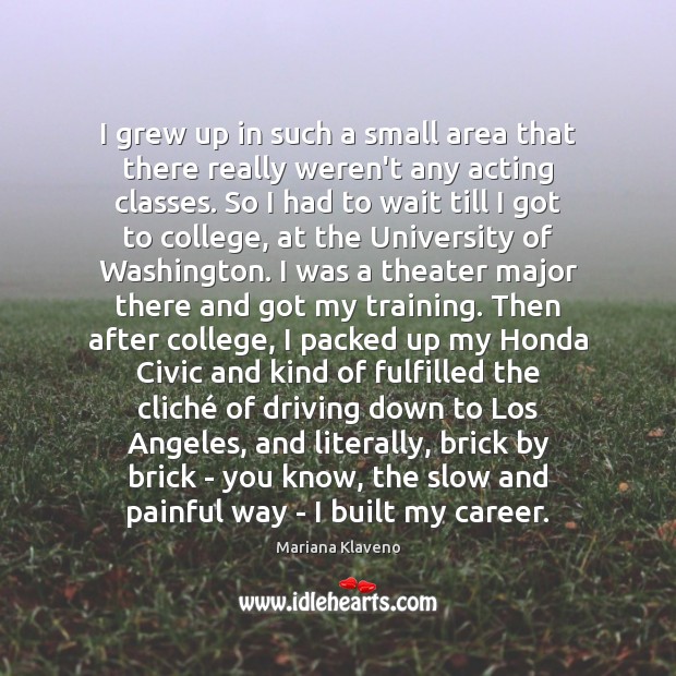 I grew up in such a small area that there really weren’t Driving Quotes Image