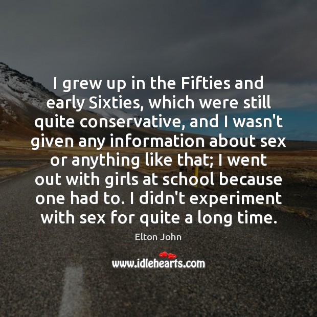 I grew up in the Fifties and early Sixties, which were still Image