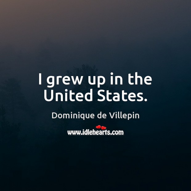 I grew up in the United States. Image