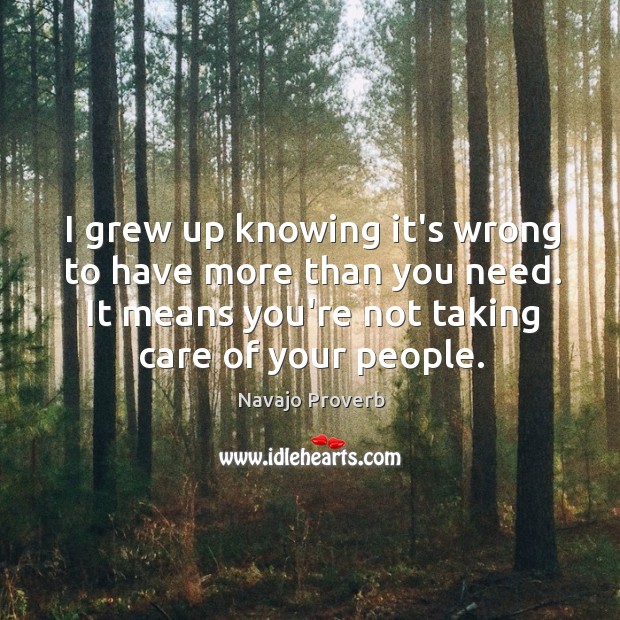I grew up knowing it’s wrong to have more than you need. Image
