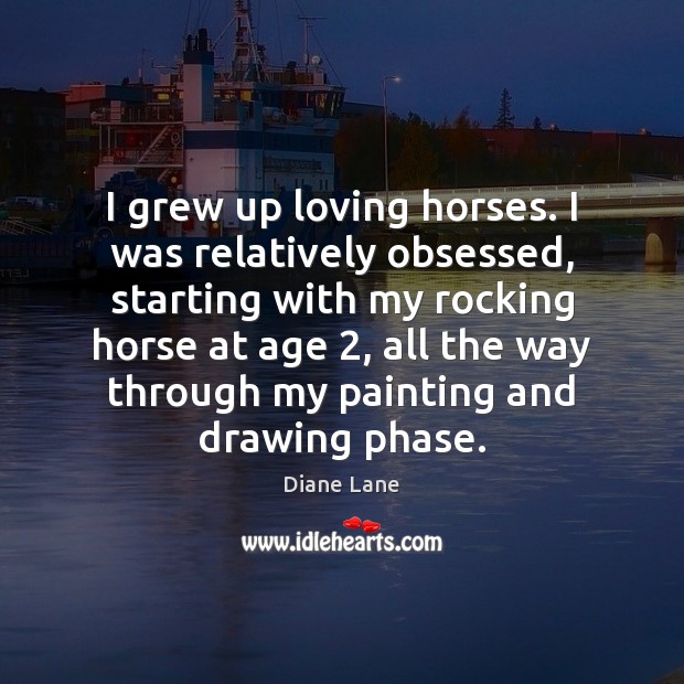 I grew up loving horses. I was relatively obsessed, starting with my Image