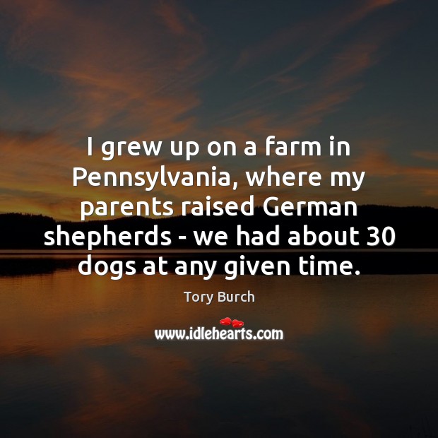 I grew up on a farm in Pennsylvania, where my parents raised Image