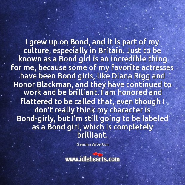 I grew up on Bond, and it is part of my culture, Gemma Arterton Picture Quote