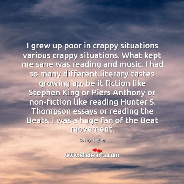 I grew up poor in crappy situations various crappy situations. What kept Image