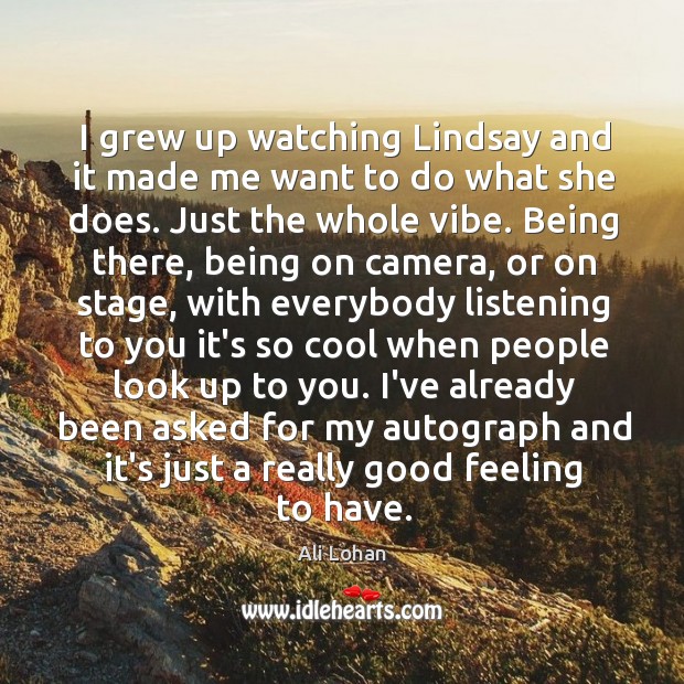 I grew up watching Lindsay and it made me want to do Image