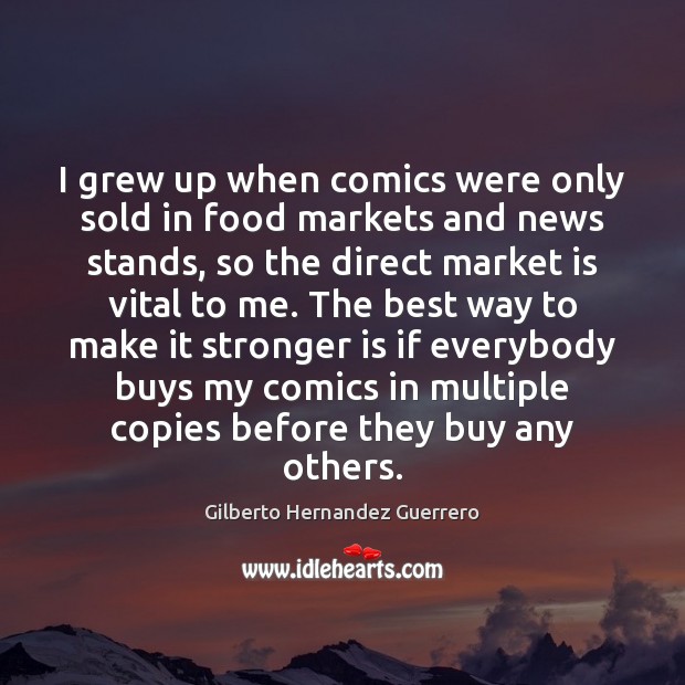 I grew up when comics were only sold in food markets and Image