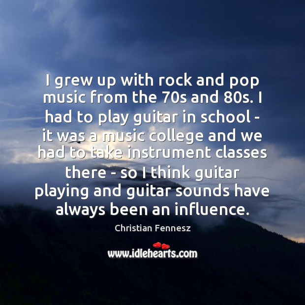 I grew up with rock and pop music from the 70s and 80 Image