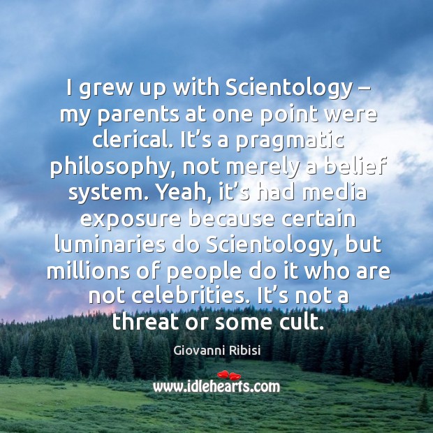 I grew up with scientology – my parents at one point were clerical. Giovanni Ribisi Picture Quote