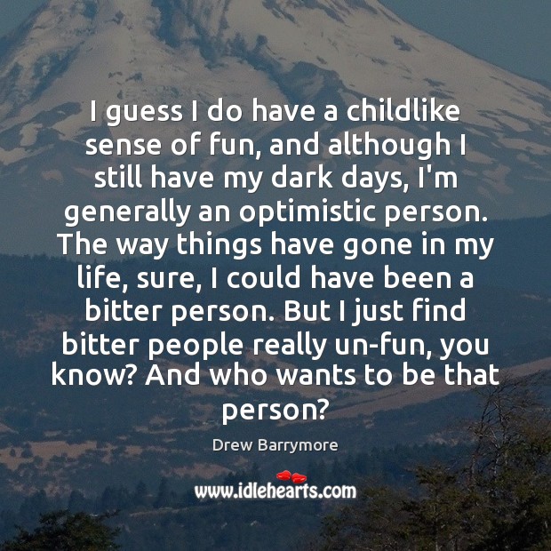 I guess I do have a childlike sense of fun, and although Drew Barrymore Picture Quote