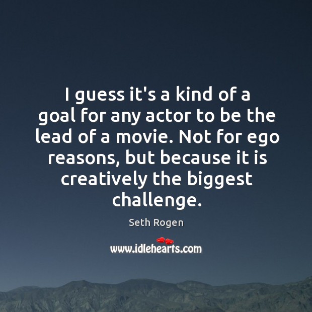 I guess it’s a kind of a goal for any actor to Image
