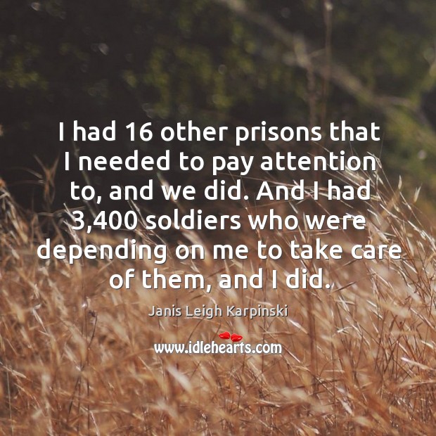 I had 16 other prisons that I needed to pay attention to, and we did. Image
