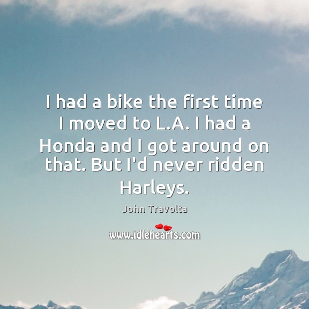I had a bike the first time I moved to L.A. John Travolta Picture Quote