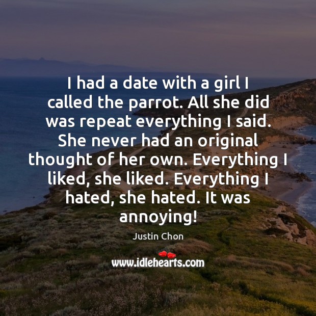 I had a date with a girl I called the parrot. All Image