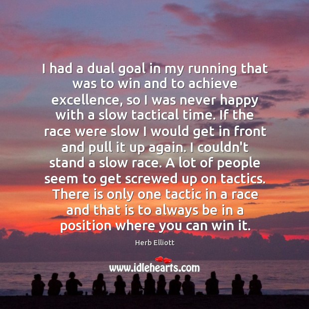 I had a dual goal in my running that was to win Image