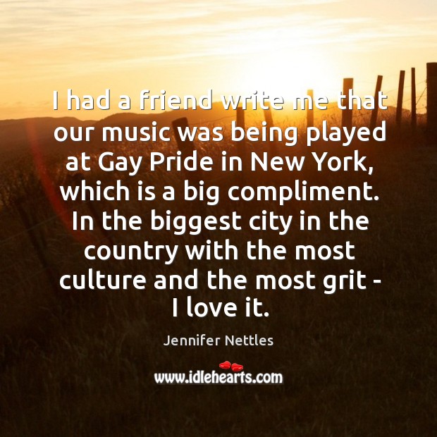 I had a friend write me that our music was being played Jennifer Nettles Picture Quote