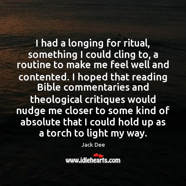 I had a longing for ritual, something I could cling to, a Jack Dee Picture Quote