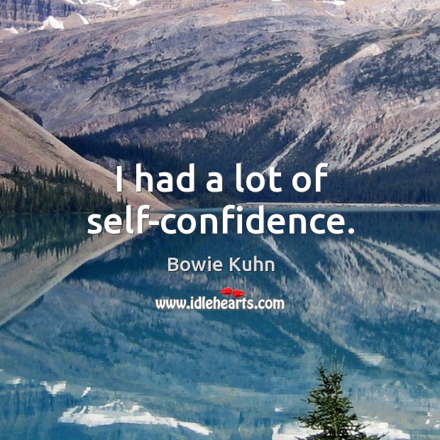 I had a lot of self-confidence. Image
