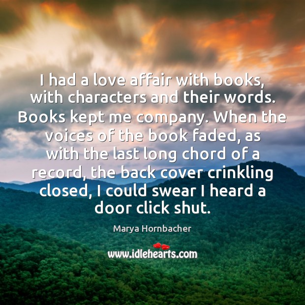 I had a love affair with books, with characters and their words. Image