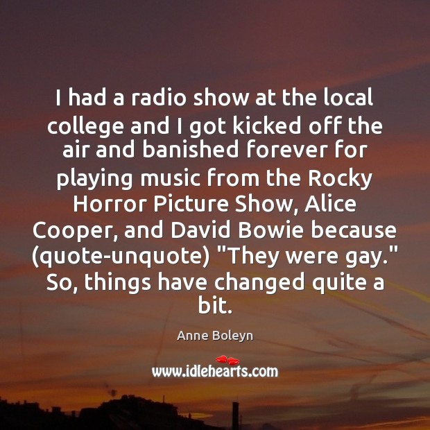 I had a radio show at the local college and I got Anne Boleyn Picture Quote