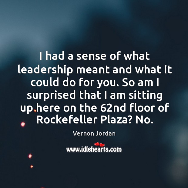 I had a sense of what leadership meant and what it could do for you. Image
