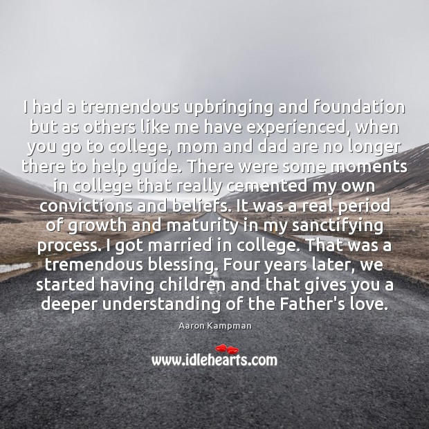 I had a tremendous upbringing and foundation but as others like me Growth Quotes Image